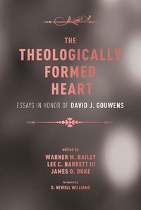 bokomslag The Theologically Formed Heart