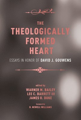Warner M Bailey, Lee C Barrett, James O Duke, Warner M. Bailey, Lee C. Barrett, James O. Duke - Theologically Formed Heart, Häftad