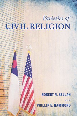 Robert N Bellah, Phillip E Hammond - Varieties of Civil Religion, Häftad