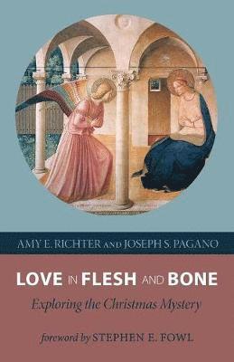 Amy E Richter, Joseph S Pagano, Amy E. Richter, Joseph S. Pagano - Love in Flesh and Bone, Häftad