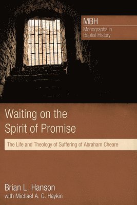 Brian L Hanson, Michael A G Haykin, Brian L. Hanson, Michael A. G. Haykin - Waiting on the Spirit of Promise, Häftad