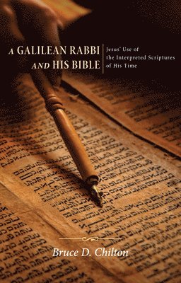 Bruce D Chilton - Galilean Rabbi and His Bible, Häftad
