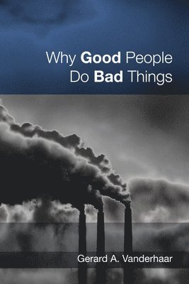 bokomslag Why Good People Do Bad Things