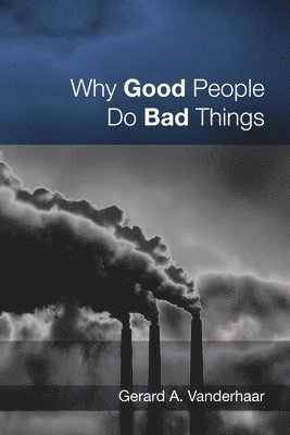 Why Good People Do Bad Things 1