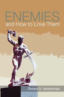 Enemies and How to Love Them 1