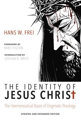 Hans W Frei, Hans W. Frei, Joshua B. Davis, Mark Alan Bowald - Identity of Jesus Christ, Expanded and Updated Edition, Häftad