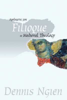 Apologetic for Filioque in Medieval Theology 1