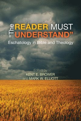 Kent E. Brower, Mark W. Elliott - The Reader Must Understand, Häftad