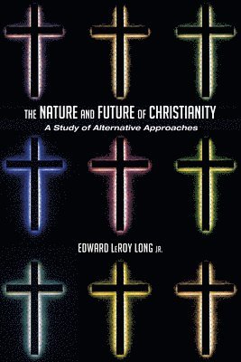 Edward Leroy Long, Jr. Long, Edward LeRoy, Edward Leroy Jr. Long - Nature and Future of Christianity, Häftad