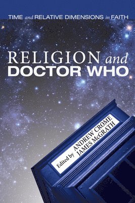 Andrew Crome, James F. McGrath - Religion and Doctor Who, Häftad