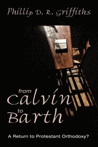 bokomslag From Calvin to Barth