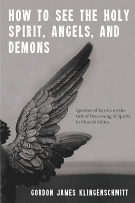 How to See the Holy Spirit, Angels, and Demons 1