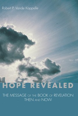 Robert P Vande Kappelle, Robert P. Vande Kappelle - Hope Revealed, Häftad
