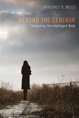 Margaret R Miles, Margaret R. Miles - Beyond the Centaur, Häftad