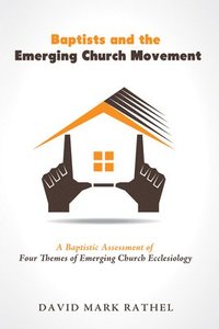 bokomslag Baptists and the Emerging Church Movement