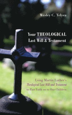 bokomslag Your Theological Last Will and Testament