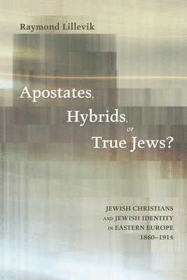 bokomslag Apostates, Hybrids, or True Jews?