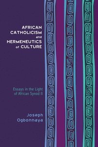 bokomslag African Catholicism and Hermeneutics of Culture