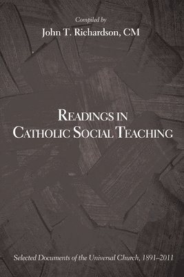 John T Richardson, John T. Richardson - Readings in Catholic Social Teaching, Häftad