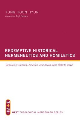 Yung Hoon Hyun - Redemptive-Historical Hermeneutics and Homiletics, Häftad