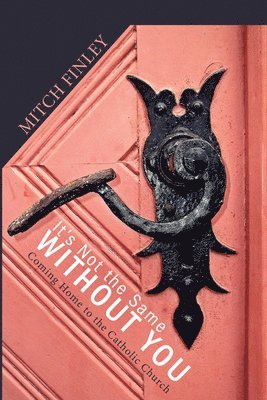 Mitch Finley - It's Not the Same Without You, Häftad