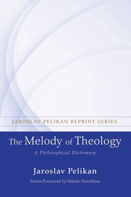 Jaroslav Pelikan - Melody of Theology, Häftad