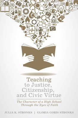Julia K Stronks, Gloria Goris Stronks - Teaching to Justice, Citizenship, and Civic Virtue, Häftad
