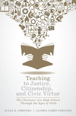 Teaching to Justice, Citizenship, and Civic Virtue 1