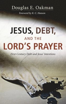 Douglas E Oakman, Douglas E. Oakman - Jesus, Debt, and the Lord's Prayer, Häftad