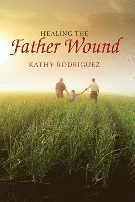 bokomslag Healing the Father Wound