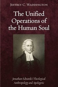 bokomslag The Unified Operations of the Human Soul