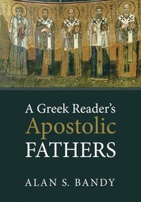 bokomslag A Greek Reader's Apostolic Fathers
