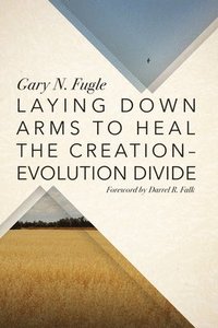 bokomslag Laying Down Arms to Heal the Creation-Evolution Divide