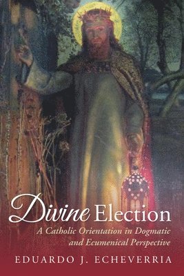 Eduardo J Echeverria - Divine Election, Häftad