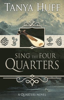 Tanya Huff - Sing the Four Quarters, Häftad