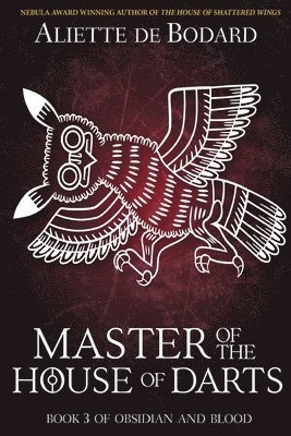 Aliette de Bodard - Master of the House of Darts, Häftad