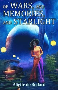 bokomslag Of Wars, and Memories, and Starlight