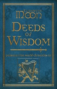 bokomslag Deeds of Wisdom: Paksenarrion World Chronicles III