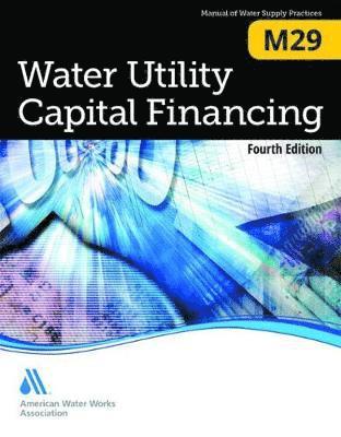 bokomslag M29 Water Utility Capital Financing, Fourth Edition