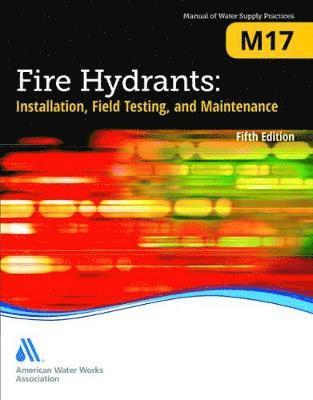 Awwa, AWWA, - M17 Fire Hydrants: Installation, Field Testing, and Maintenance, Fifth Edition, Häftad