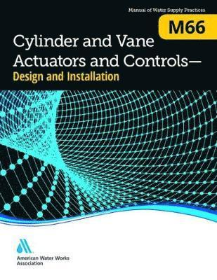 Awwa, AWWA, - M66 Cylinder and Vane Actuators and Controls - Design and Installation, Häftad