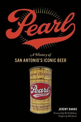 Pearl: A History of San Antonio's Iconic Beer 1