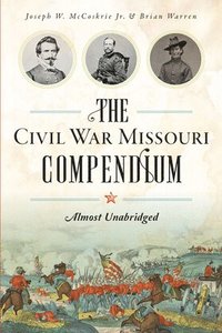 bokomslag The Civil War Missouri Compendium: Almost Unabridged
