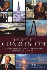 bokomslag The Rise of Charleston: Conversations with Visionaries, Luminaries & Emissaries of the Holy City