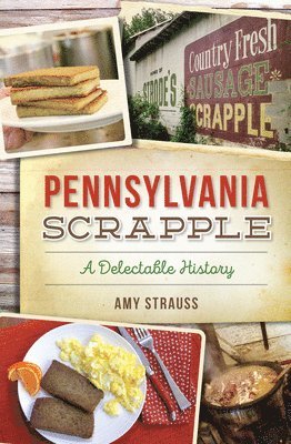 bokomslag Pennsylvania Scrapple: A Delectable History