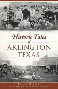 bokomslag Historic Tales of Arlington, Texas