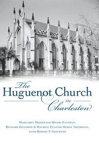 bokomslag The Huguenot Church in Charleston