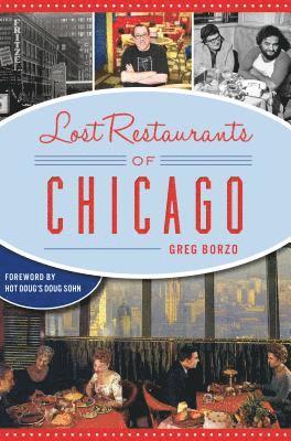 Greg Borzo - Lost Restaurants of Chicago, Häftad