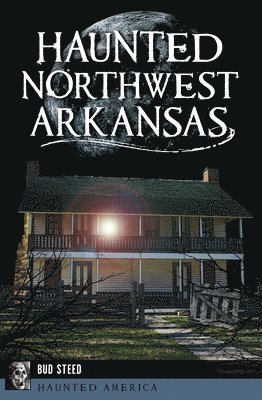 Haunted Northwest Arkansas 1