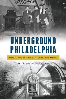 bokomslag Underground Philadelphia: From Caves and Canals to Tunnels and Transit